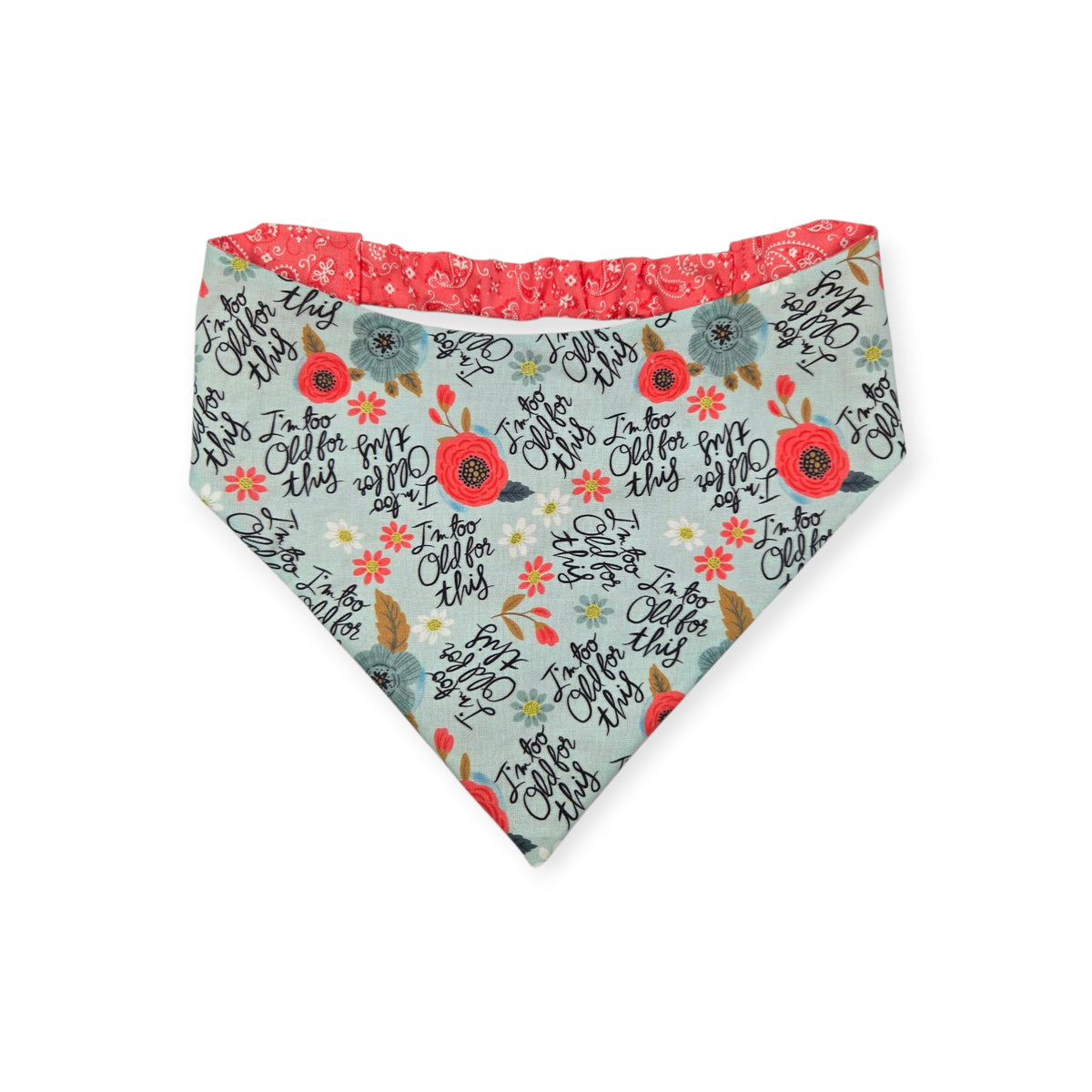 I'm Too Old For This/Coral Paisley Reversible Slip-on Scrunchie Bandana (Large)