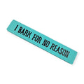 I Bark For No Reason (Turquoise) Leash Sleeve