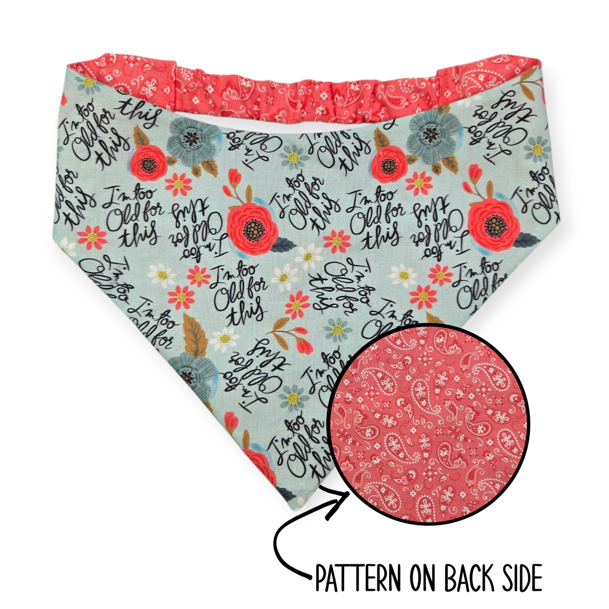 I'm Too Old For This/Coral Paisley Reversible Bandana